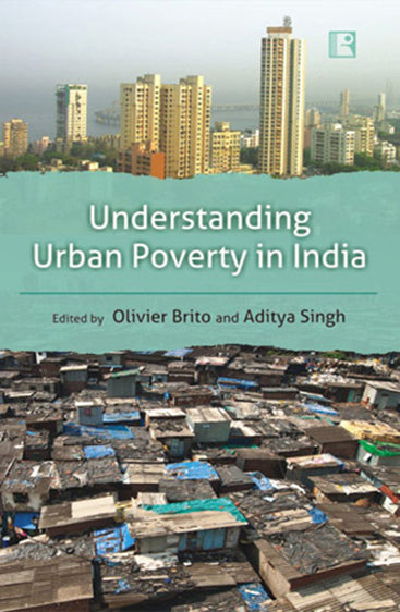 UNDERSTANDING URBAN POVERTY IN INDIA: Experiences from Mumbai