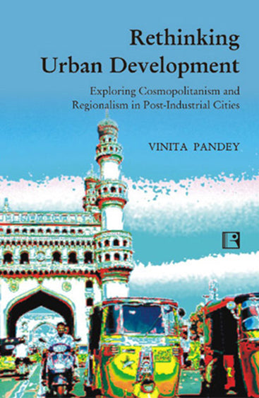 RETHINKING URBAN DEVELOPMENT: Exploring Cosmopolitanism and Regionalism in Post-Industrial Cities