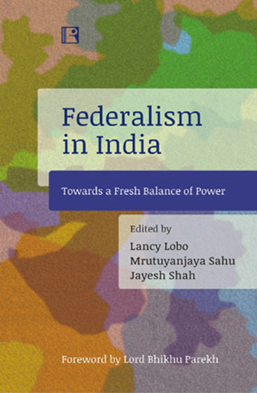 FEDERALISM IN INDIA: Towards a Fresh Balance of Power