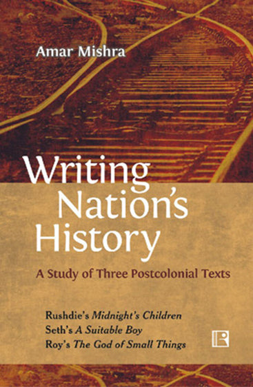 WRITING NATION'S HISTORY: A Study of Three Postcolonial Texts