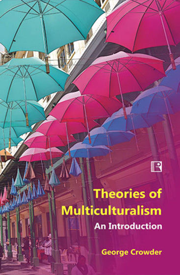 THEORIES OF MULTICULTURALISM: An Introduction