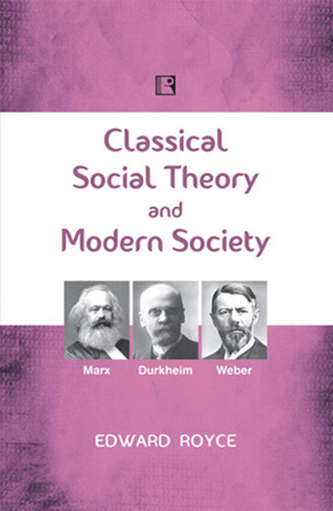 CLASSICAL SOCIAL THEORY AND MODERN SOCIETY: Marx, Durkheim, Weber