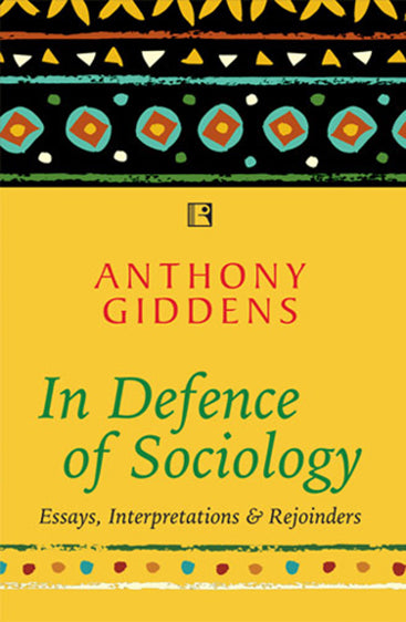 IN DEFENCE OF SOCIOLOGY: Essays, Interpretations & Rejoinders