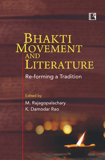 BHAKTI MOVEMENT AND LITERATURE: Re-forming a Tradition
