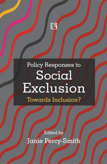 POLICY RESPONSES TO SOCIAL EXCLUSION: Towards Inclusion?