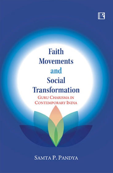 FAITH MOVEMENTS AND SOCIAL TRANSFORMATION: Guru Charisma in Contemporary India