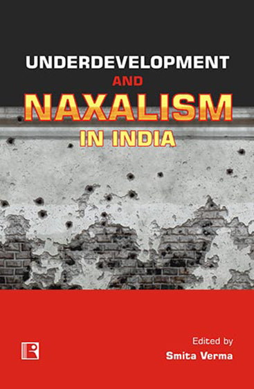 UNDERDEVELOPMENT AND NAXALISM IN INDIA: Reflexive Discourse and Debates