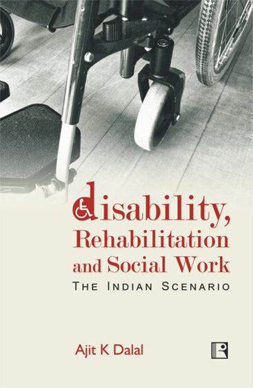DISABILITY, REHABILITATION AND SOCIAL WORK: The Indian Scenario