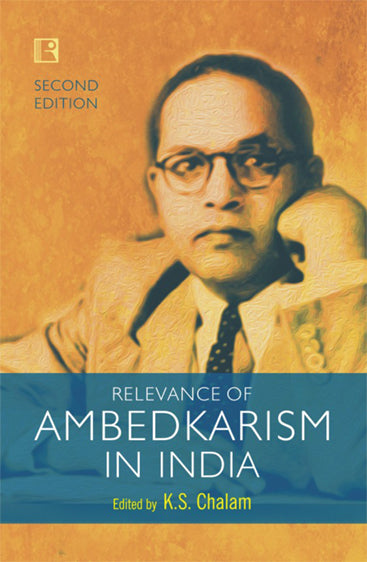 RELEVANCE OF AMBEDKARISM IN INDIA (Second Edition)