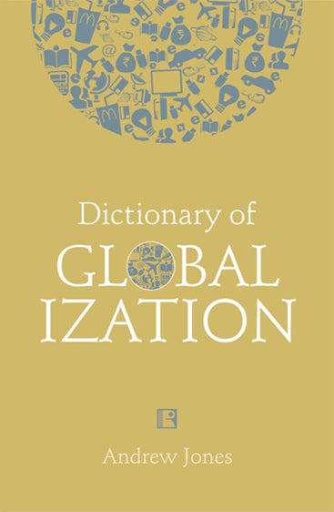 DICTIONARY OF GLOBALIZATION