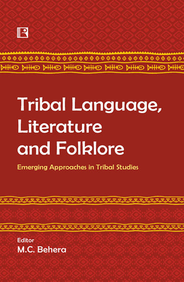 TRIBAL LANGUAGE,LITERATURE AND FOLKLORE: Emerging Approaches in Tribal Studies