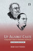 UP AGAINST CASTE: Comparative Study of Ambedkar and Periyar (Revised Second Edition) thumbnail 1