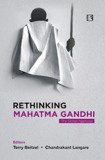 RETHINKING MAHATMA GANDHI: The Global Appraisal