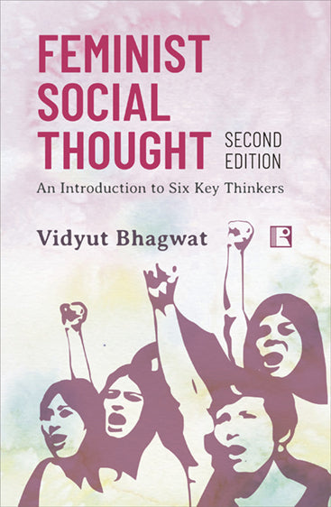 FEMINIST SOCIAL THOUGHT: AN INTRODUCTION TO SIX KEY THINKERS - SECOND EDITION