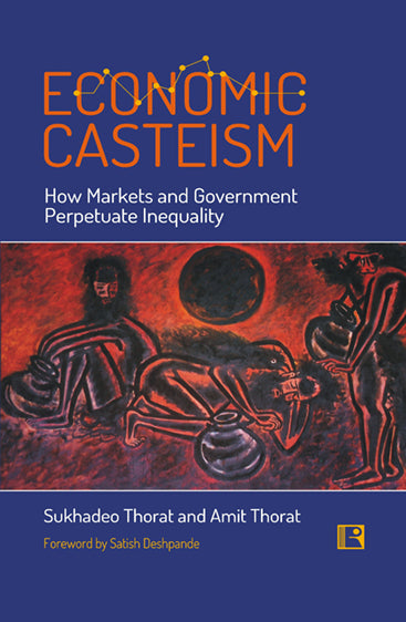 ECONOMIC CASTEISM : How Markets and Government Perpetuate Inequality