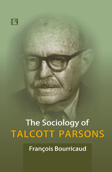 THE SOCIOLOGY OF TALCOTT PARSONS
