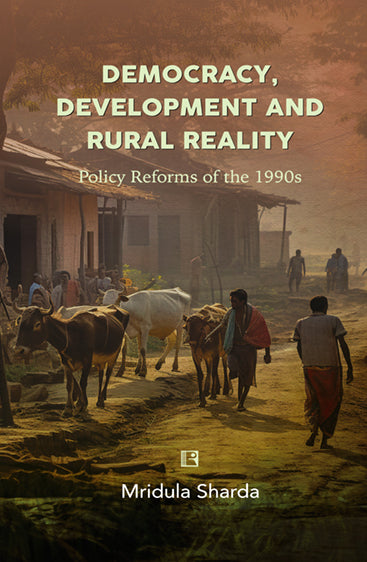 DEMOCRACY, DEVELOPMENT AND RURAL REALITY: POLICY REFORMS OF THE 1990S