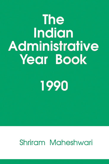Indian Administrative Year Book 1990 (The)