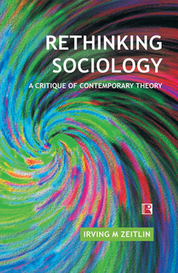 RETHINKING SOCIOLOGY: A Critique of Contemporary Theory