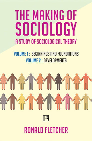 MAKING OF SOCIOLOGY: A Study of Sociological Theory (2 Volume Set)