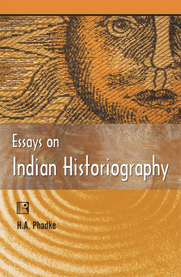 ESSAYS ON INDIAN HISTORIOGRAPHY