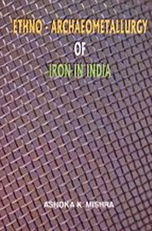 Ethno Archaeometallurgy of Iron in India