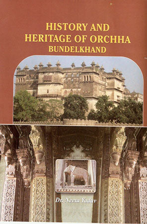 History and Heritage of Orchha, Bundelkhand