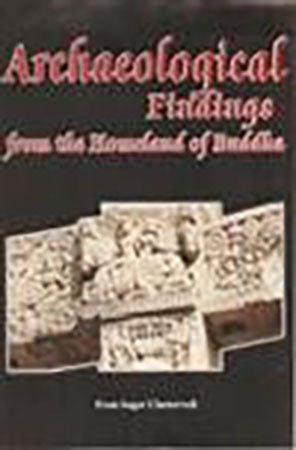 Archaeological Findings From The Homeland of Buddha