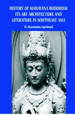 History of Mahayana Buddhism its Art Architecture and Literature in Southeast Asia