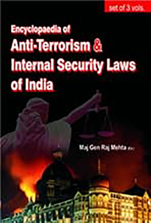 Encyclopedia Of Anti-Terrorism & Internal Security laws of India (3 Vols set)