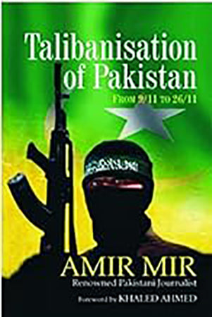 Talibanization of Pakistan : From 9/11 to 26/11 (HB)