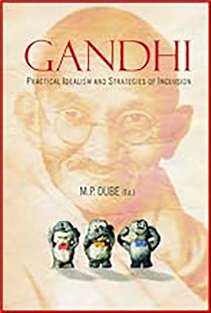 Gandhi: Practical Idealism and Strategies of Inclusion