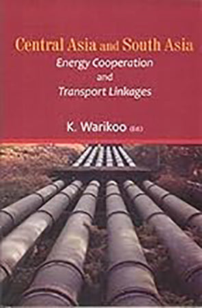 Central Asia and South Asia: Energy cooperation and Transport Linkages