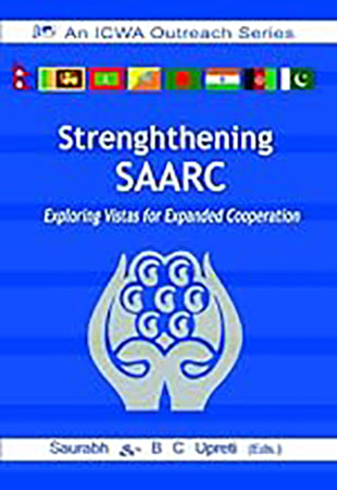 Strengthening SAARC Exploring Vistas from Expanded Cooperation