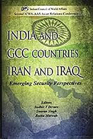 India and GCC Countries Iran and Iraq: Emerging Security Perspectives