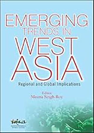 Emerging Trends in West Asia: Regional and Global Implications