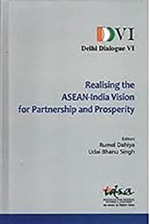 Delhi Dialogue VI: Realising the ASEAN-India Vision for Partnership and Prosperity