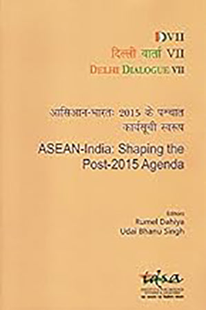 Delhi Dialogue VII: ASEAN-India: Shaping the Post-2015 Agenda
