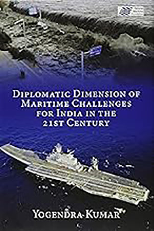 Diplomatic Dimension of Maritime Challenges for India in the 21st Century
