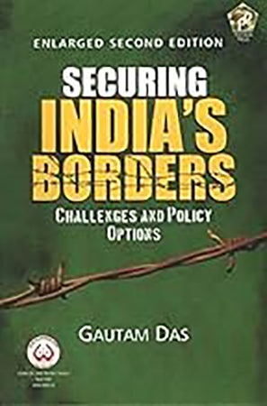 Securing India's Borders: Challenge & Policy Options ((Enlarged Second Edition)