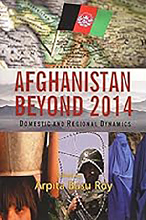 Afghanistan Beyond 2014 : Domestic & Regional Dynamics