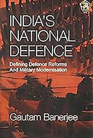 India's National Defence: Defining Defence Reforms and Military Modernisation