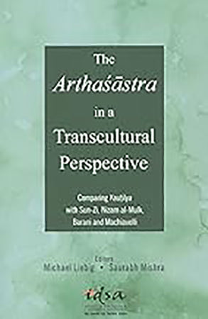 The Arthasastra in a Transcultural Perspective : Comparing Kautilya with Sun-Zi….