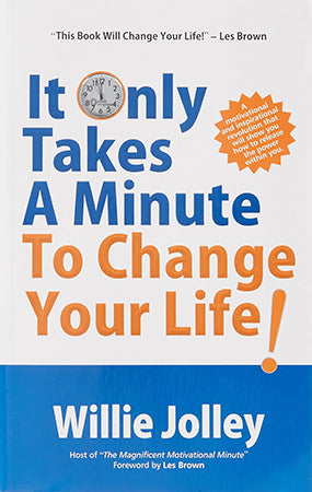 IT ONLY TAKES A MINUTE TO CHANGE YOUR LIFE