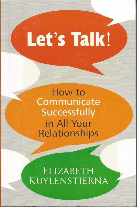 LET'S TALK : How to Communicate Successfully in all your Relations