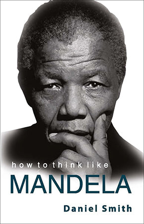 HOW TO THINK LIKE MANDELA