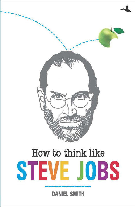 HOW TO THINK LIKE STEVE JOBS
