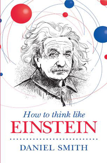 HOW TO THINK LIKE EINSTEIN