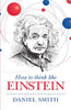HOW TO THINK LIKE EINSTEIN thumbnail 1