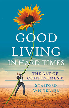 GOOD LIVING IN HARD TIMES